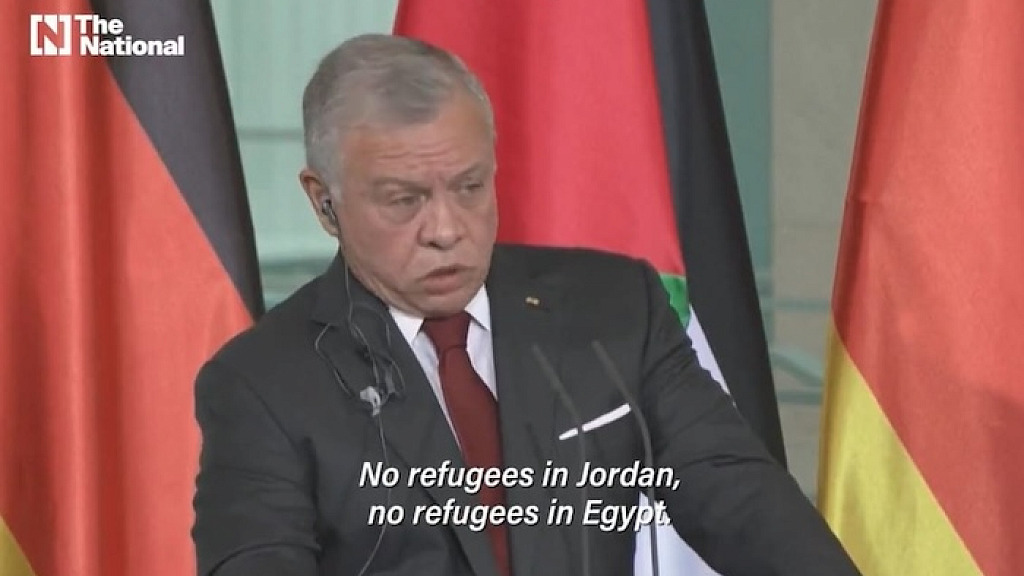 NO REFUGEES in Jordan NO REFUGEES in Egypt King Abdullah Pushes Back on Jordan Taking Palestinian Refugees Not a Chance VIDEO